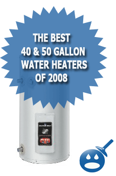 The Best 40 & 50 Gallon Water Heaters Of 2008