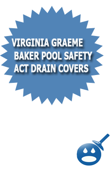 Virginia Graeme Baker Pool Safety Act Drain Covers   