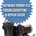 Hayward Power-Flo Troubleshooting & Repair Guide