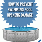 How To Prevent Swimming Pool Opening Damage