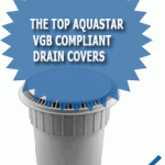 The Top AquaStar VGB Compliant Drain Covers