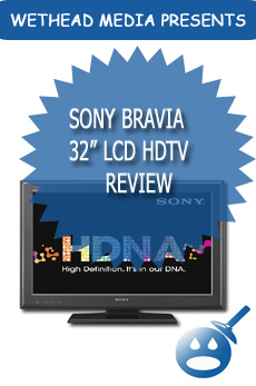 Sony BRAVIA 32â€ LCD HDTV Review