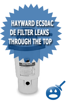 Hayward EC50AC DE Filter Leaks Through The Top