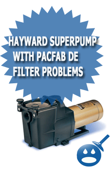 Hayward Superpump with Pacfab DE Filter Problems