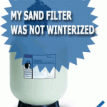 My Sand Filter Was Not Winterized My Sand Filter Was Not Winterized