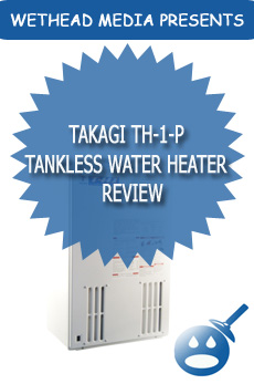 Takagi TH-1-P Flash Tankless Water Heater Review
