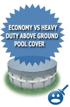 Economy Vs Heavy Duty Above Ground Pool Cover