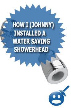 How I (Johnny) Installed A Water Saving Showerhead