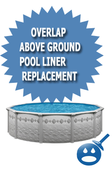 OverLap Above Ground Pool Liner Replacement