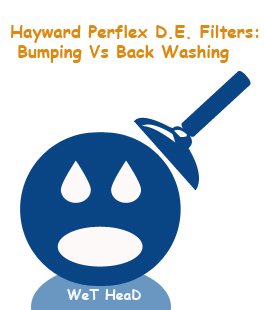 Hayward Perflex D.E. Filters: Bumping Vs Back Washing