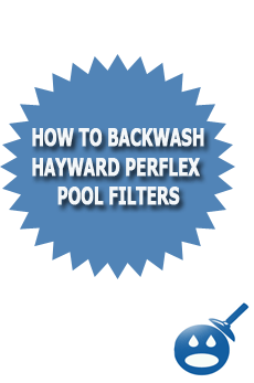 How To Backwash Hayward Perflex Pool Filters