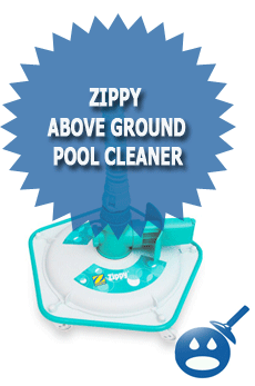Zippy Above Ground Pool Cleaner